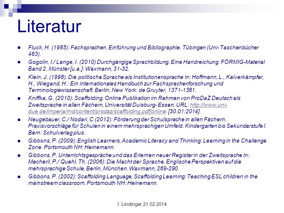 Literatur Fluck, H. (1985): Fachsprachen. Einführung und Bibliographie. Tübingen (Uni- Taschenbücher 483).