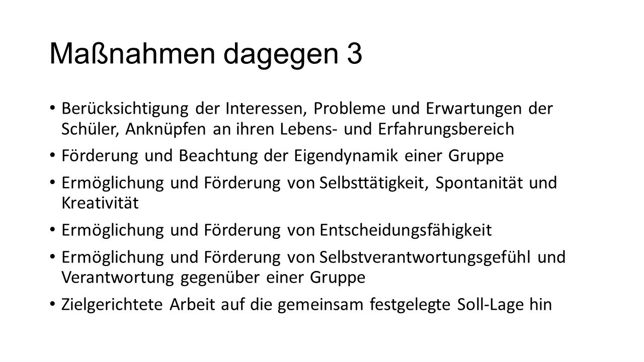 Maßnahmen dagegen 3 Berücksichtigung der Interessen, Probleme und Erwartungen der Schüler, Anknüpfen an ihren Lebens- und Erfahrungsbereich.