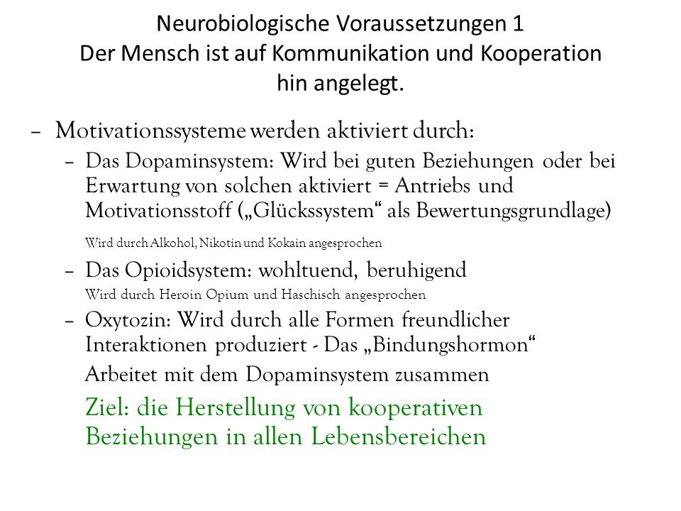 Neurobiologische Voraussetzungen 1 Der Mensch ist auf Kommunikation und Kooperation hin angelegt.