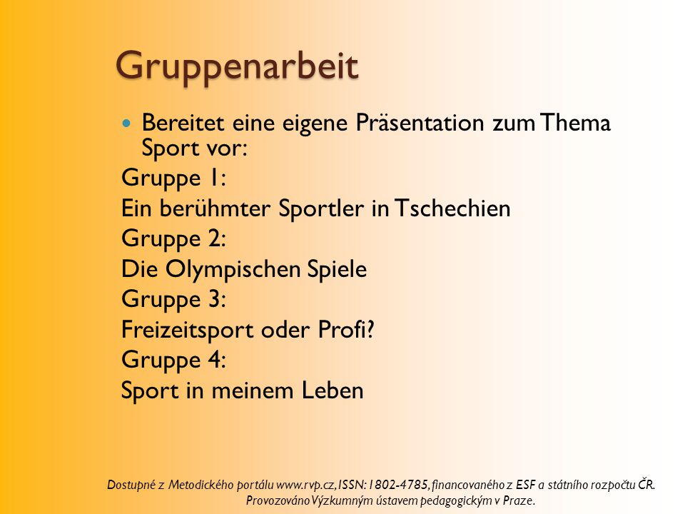 Gruppenarbeit Bereitet eine eigene Präsentation zum Thema Sport vor: