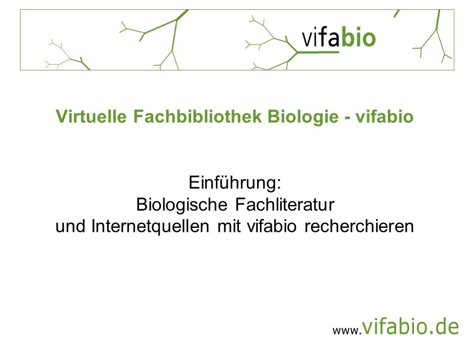 Virtuelle Fachbibliothek Biologie - vifabio Einführung: Biologische Fachliteratur und Internetquellen mit vifabio recherchieren
