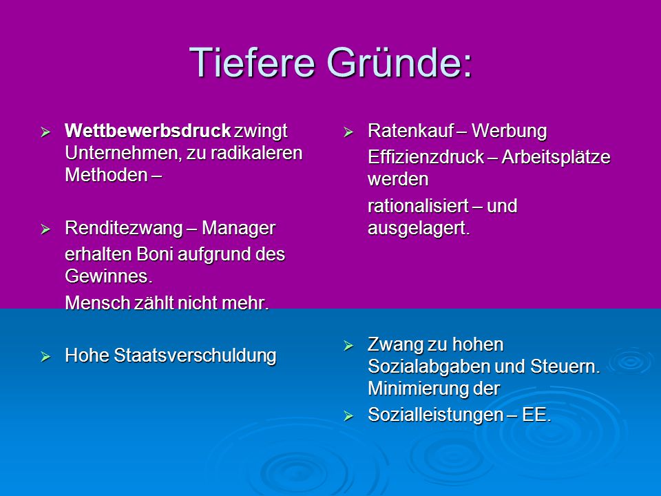 Tiefere Gründe: Wettbewerbsdruck zwingt Unternehmen, zu radikaleren Methoden – Renditezwang – Manager.