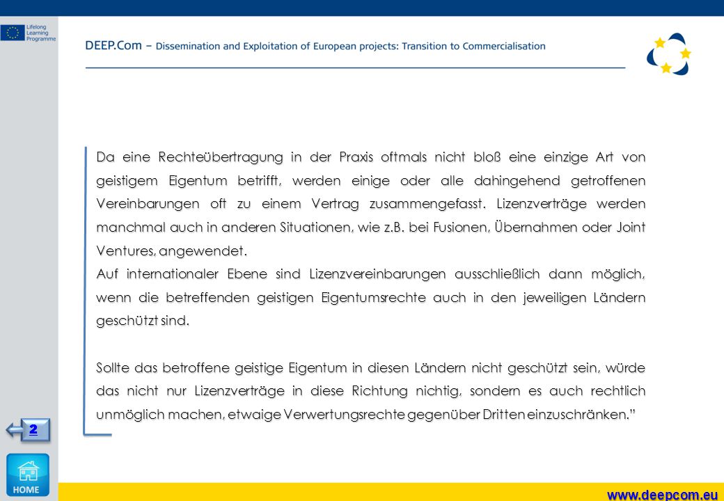 Da eine Rechteübertragung in der Praxis oftmals nicht bloß eine einzige Art von geistigem Eigentum betrifft, werden einige oder alle dahingehend getroffenen Vereinbarungen oft zu einem Vertrag zusammengefasst. Lizenzverträge werden manchmal auch in anderen Situationen, wie z.B. bei Fusionen, Übernahmen oder Joint Ventures, angewendet.