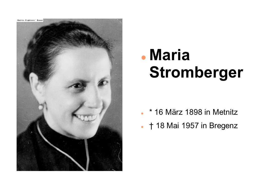 Maria Stromberger * 16 März 1898 in Metnitz † 18 Mai 1957 in Bregenz