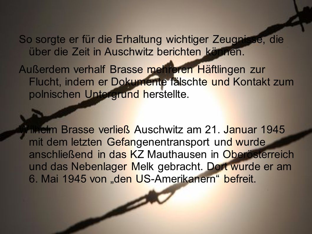 So sorgte er für die Erhaltung wichtiger Zeugnisse, die über die Zeit in Auschwitz berichten können.