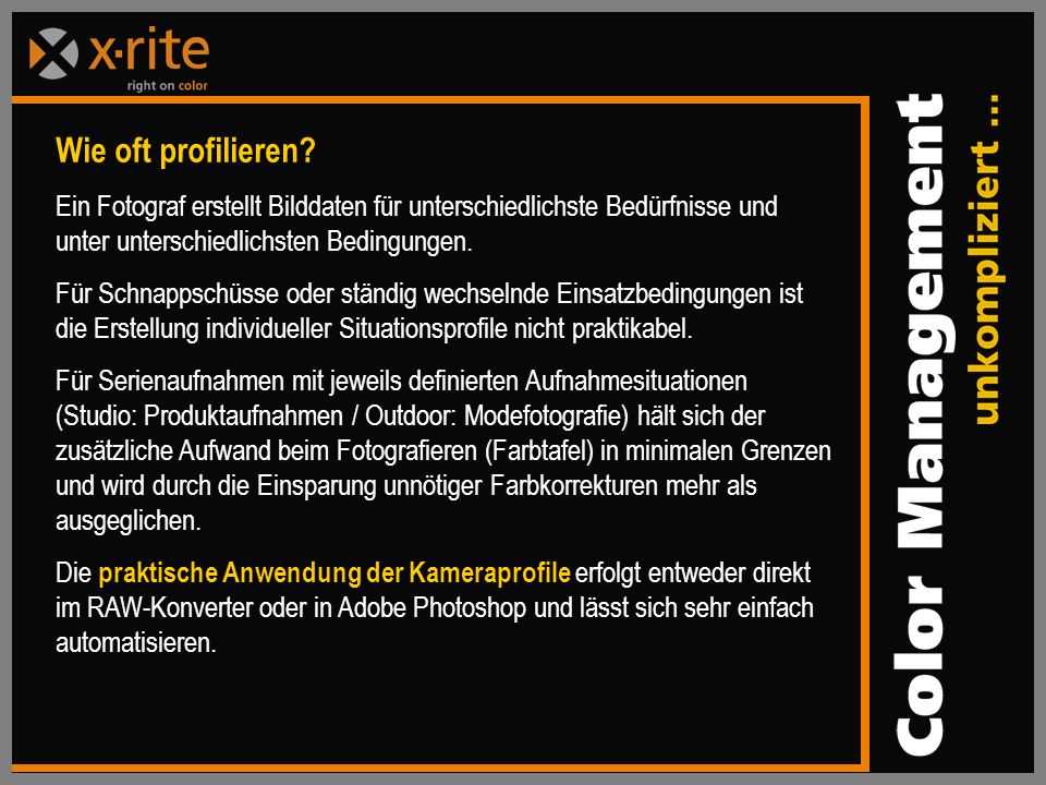 Wie oft profilieren Ein Fotograf erstellt Bilddaten für unterschiedlichste Bedürfnisse und unter unterschiedlichsten Bedingungen.
