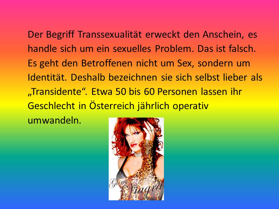 Der Begriff Transsexualität erweckt den Anschein, es handle sich um ein sexuelles Problem.