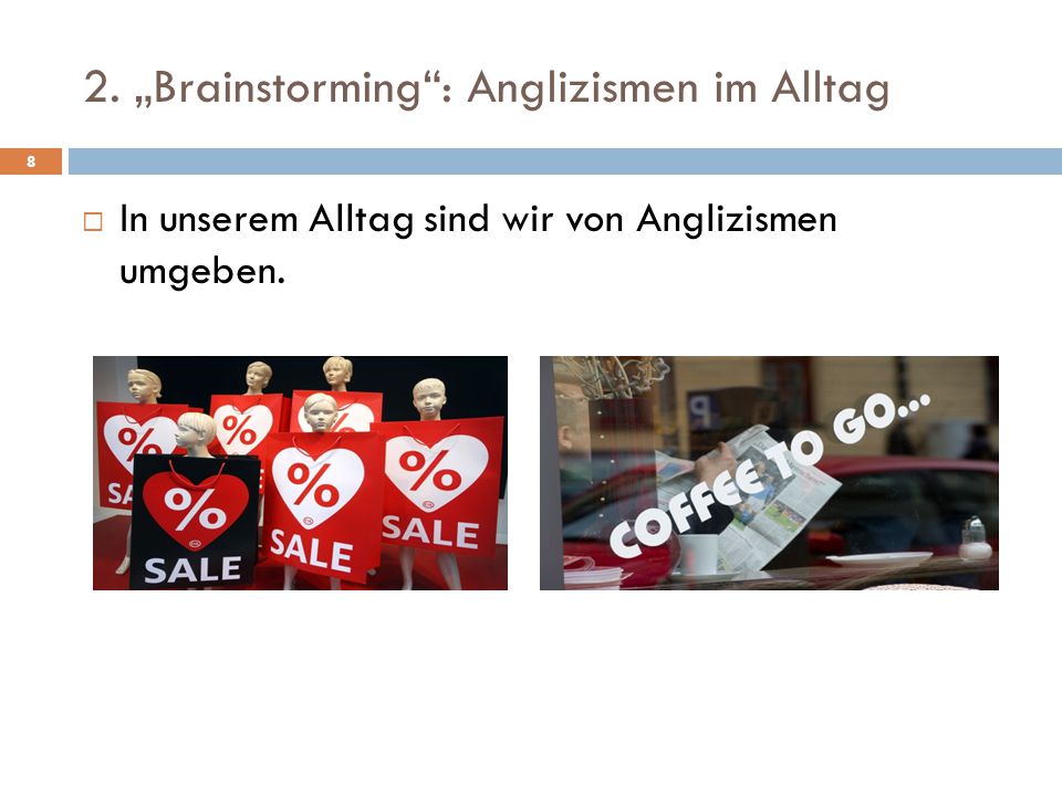 2. „Brainstorming : Anglizismen im Alltag
