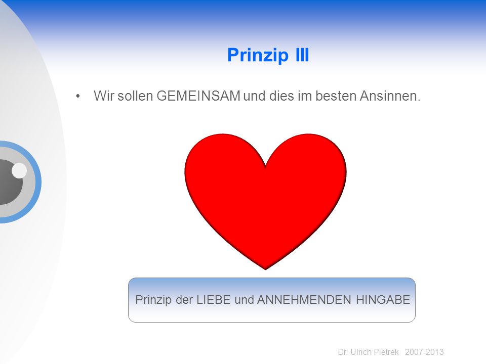 Prinzip III Wir sollen GEMEINSAM und dies im besten Ansinnen.