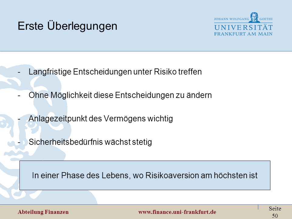 In einer Phase des Lebens, wo Risikoaversion am höchsten ist