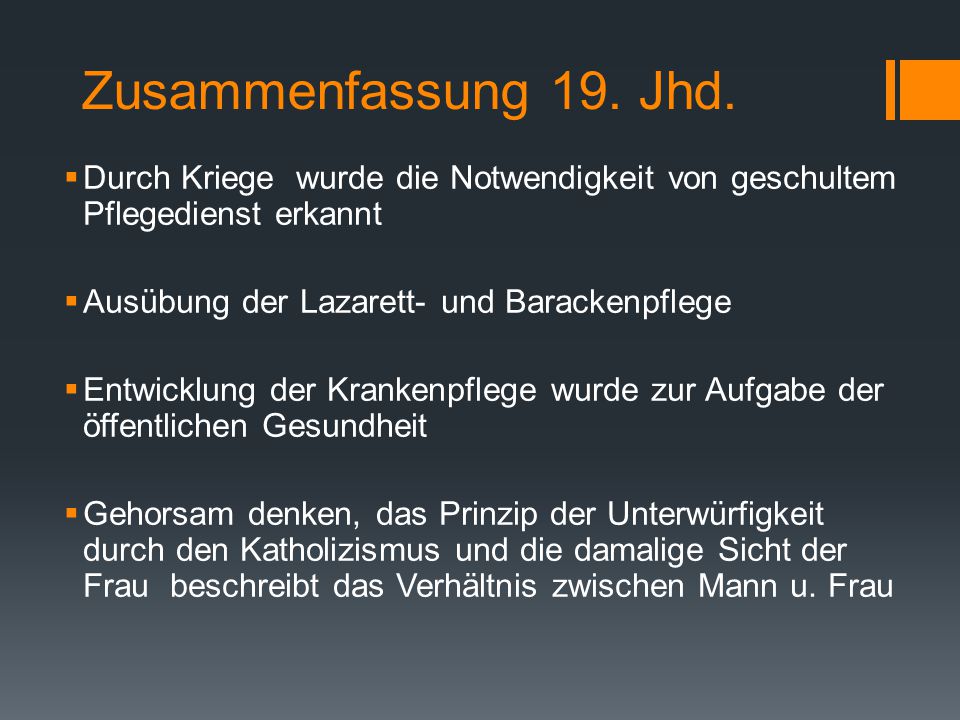 Zusammenfassung 19. Jhd. Durch Kriege wurde die Notwendigkeit von geschultem Pflegedienst erkannt.