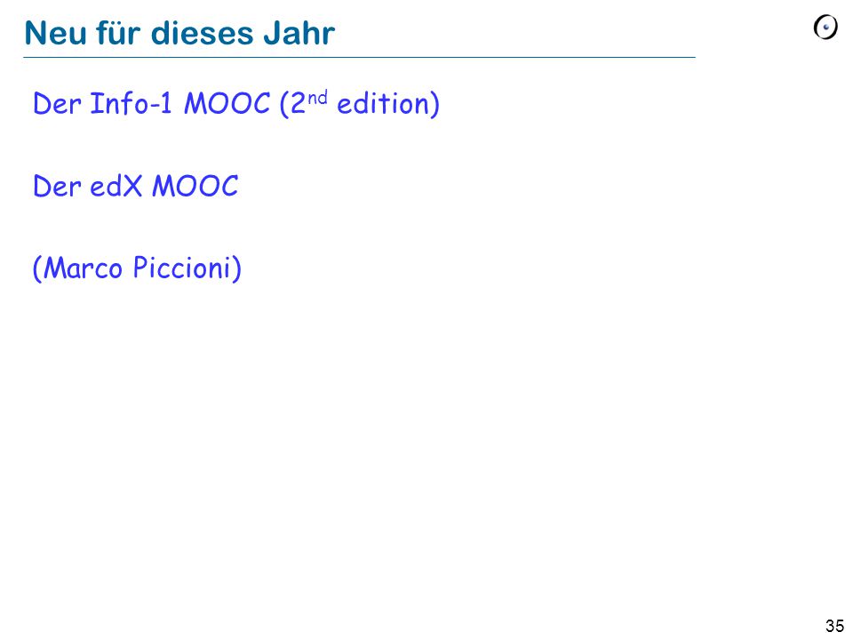 Neu für dieses Jahr Der Info-1 MOOC (2nd edition) Der edX MOOC (Marco Piccioni)