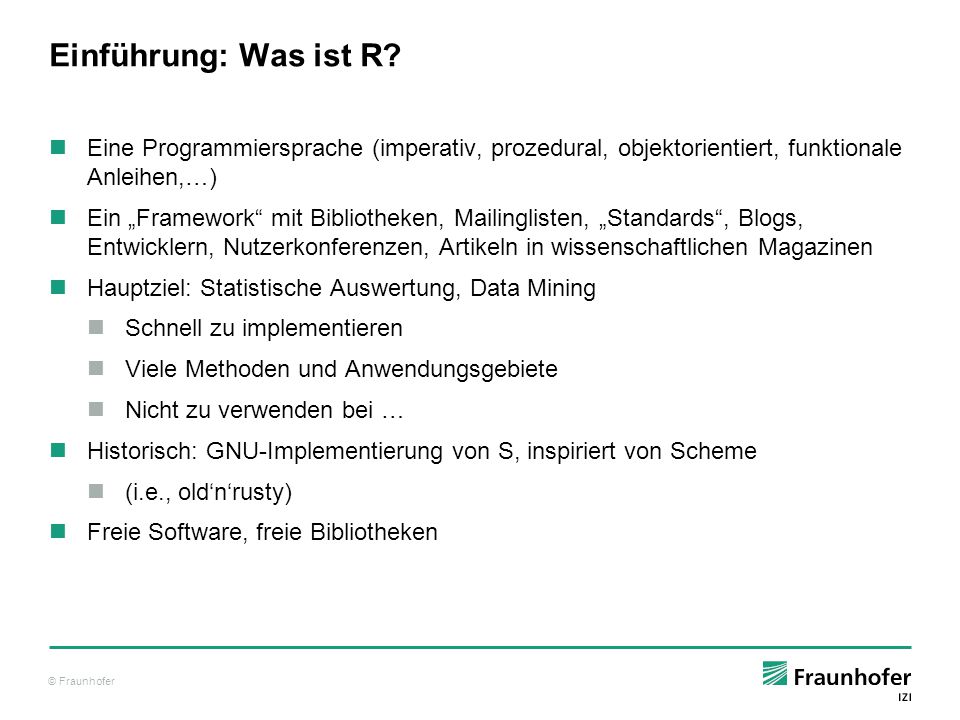 Einführung: Was ist R Eine Programmiersprache (imperativ, prozedural, objektorientiert, funktionale Anleihen,…)