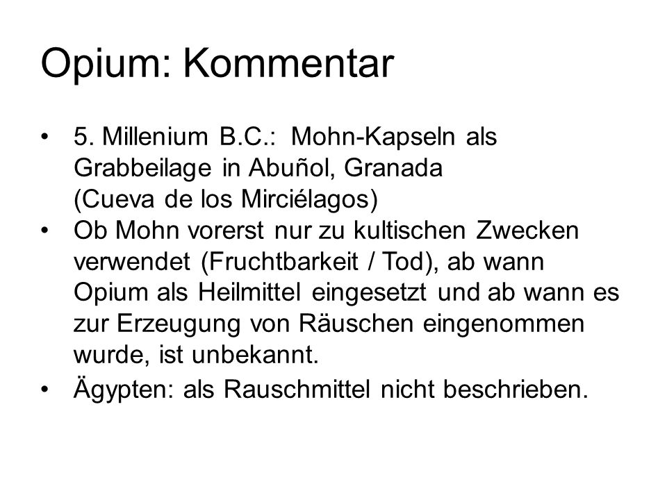 Opium: Kommentar 5. Millenium B.C.: Mohn-Kapseln als Grabbeilage in Abuñol, Granada (Cueva de los Mirciélagos)