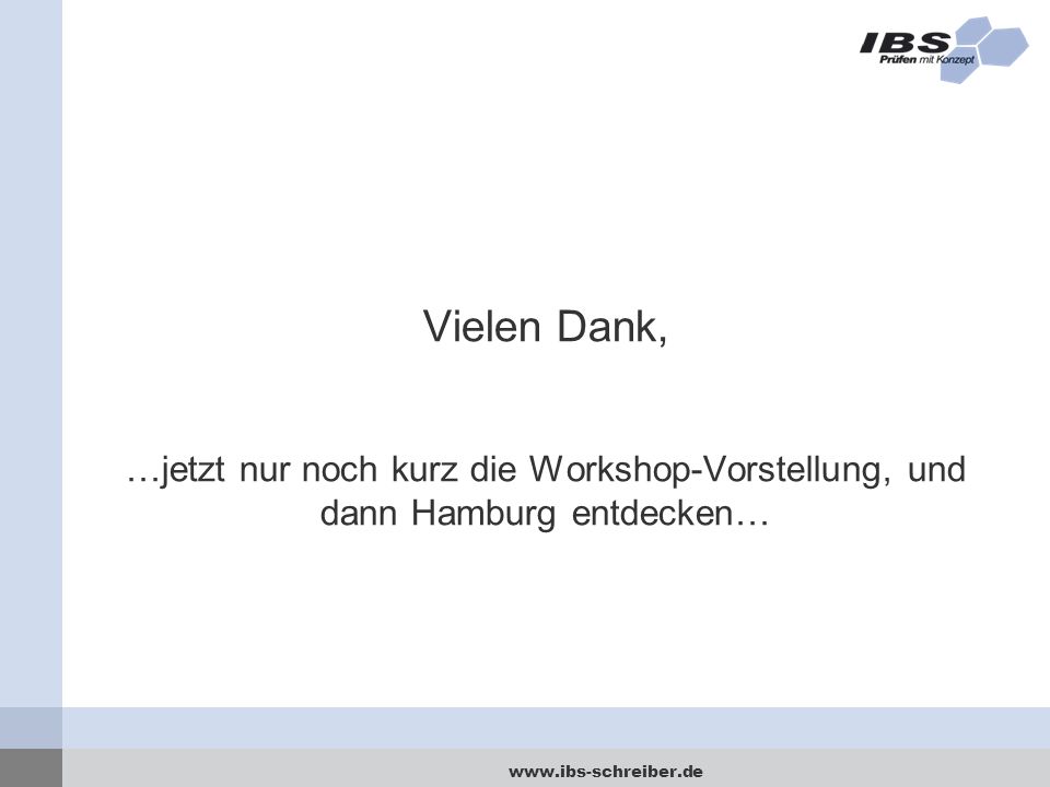Vielen Dank, …jetzt nur noch kurz die Workshop-Vorstellung, und dann Hamburg entdecken…