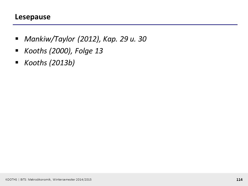 Lesepause Mankiw/Taylor (2012), Kap. 29 u. 30 Kooths (2000), Folge 13 Kooths (2013b)