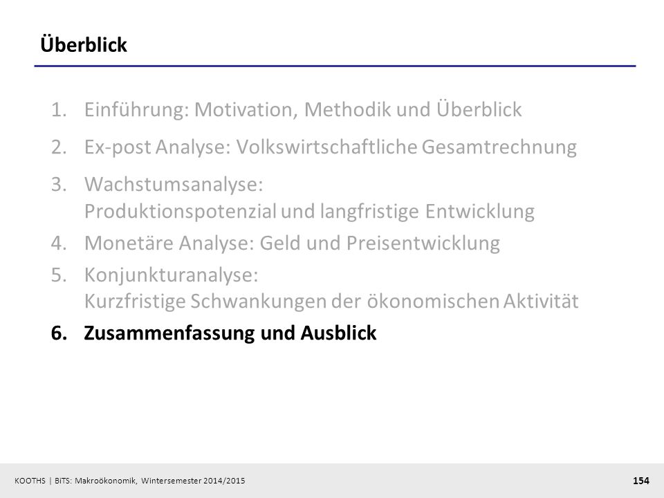 Überblick Einführung: Motivation, Methodik und Überblick. Ex-post Analyse: Volkswirtschaftliche Gesamtrechnung.