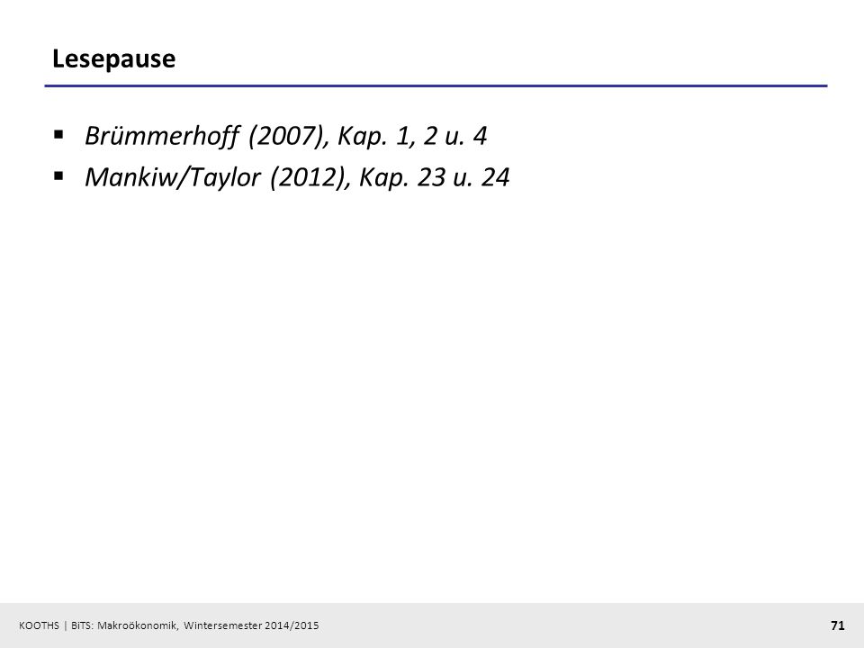 Lesepause Brümmerhoff (2007), Kap. 1, 2 u. 4 Mankiw/Taylor (2012), Kap. 23 u. 24