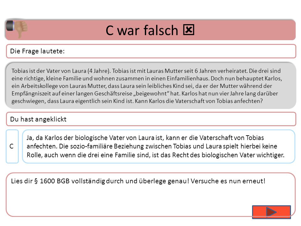 C war falsch  Die Frage lautete: Du hast angeklickt C