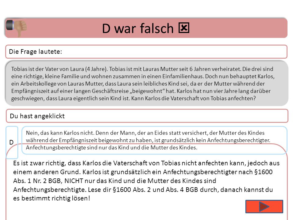 D war falsch  Die Frage lautete: Du hast angeklickt D