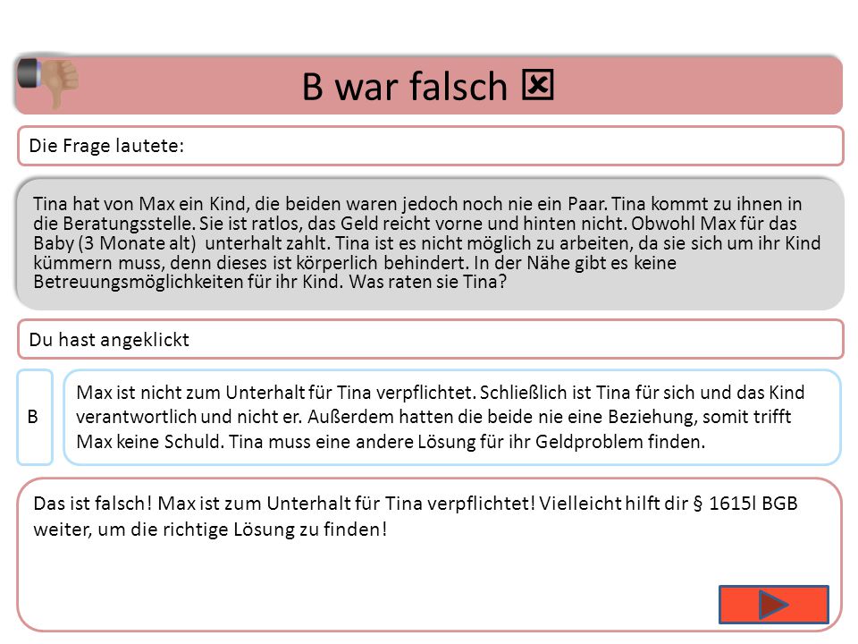 B war falsch  Die Frage lautete: Du hast angeklickt B