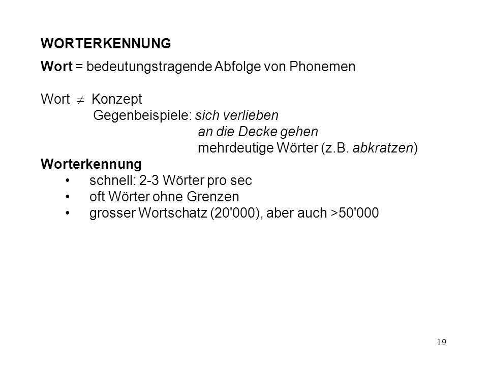 WORTERKENNUNG Wort = bedeutungstragende Abfolge von Phonemen. Wort  Konzept.