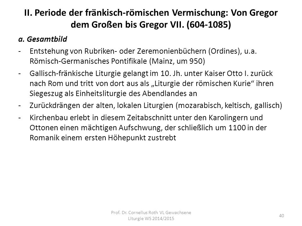 Prof. Dr. Cornelius Roth VL Gewachsene Liturgie WS 2014/2015