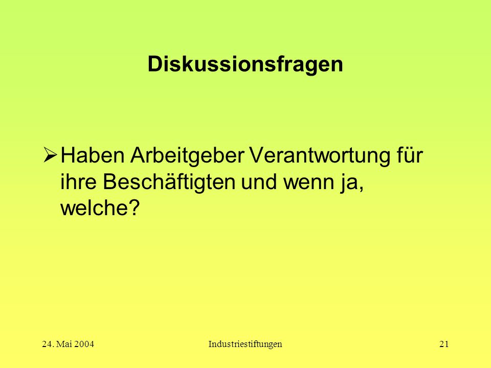 Diskussionsfragen Haben Arbeitgeber Verantwortung für ihre Beschäftigten und wenn ja, welche 24. Mai