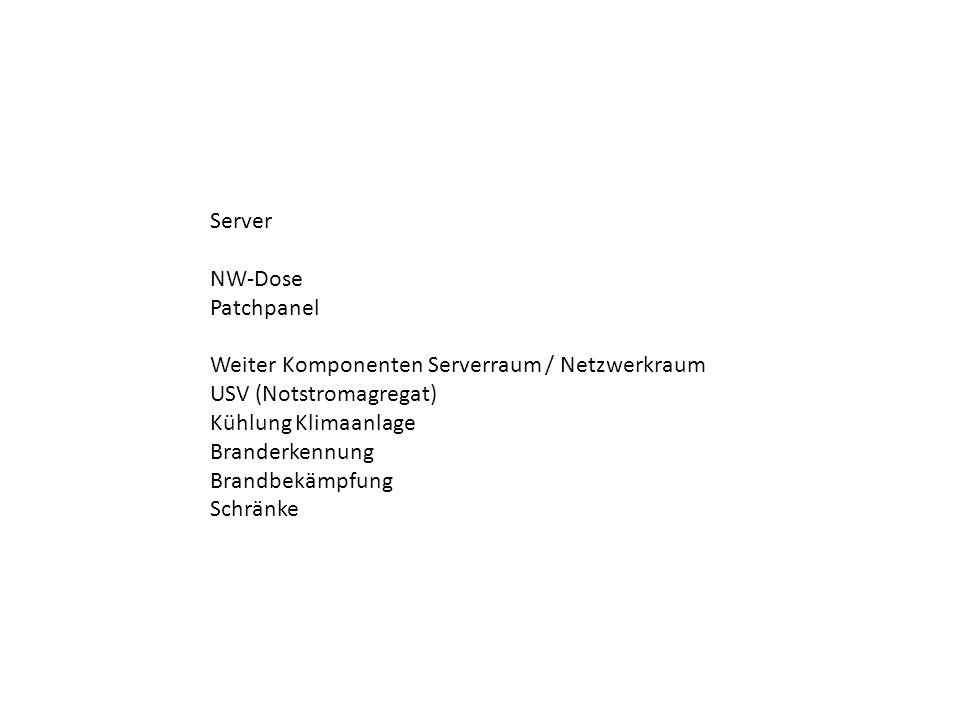 Server NW-Dose. Patchpanel. Weiter Komponenten Serverraum / Netzwerkraum USV (Notstromagregat) Kühlung Klimaanlage.