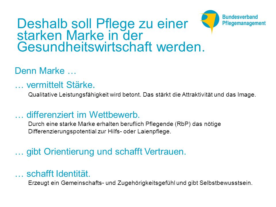 Deshalb soll Pflege zu einer starken Marke in der Gesundheitswirtschaft werden.