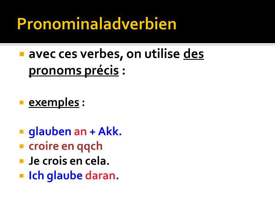 Pronominaladverbien avec ces verbes, on utilise des pronoms précis :