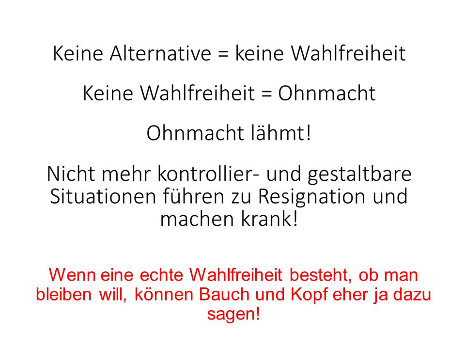 Wenn eine echte Wahlfreiheit besteht, ob man bleiben will, können Bauch und Kopf eher ja dazu sagen!