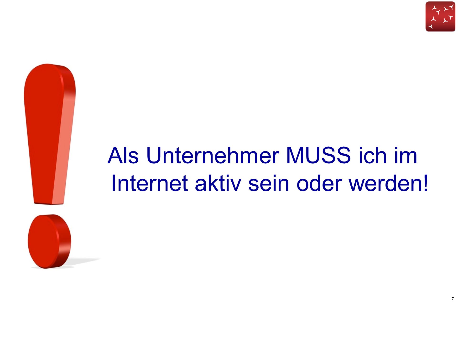 Als Unternehmer MUSS ich im Internet aktiv sein oder werden!