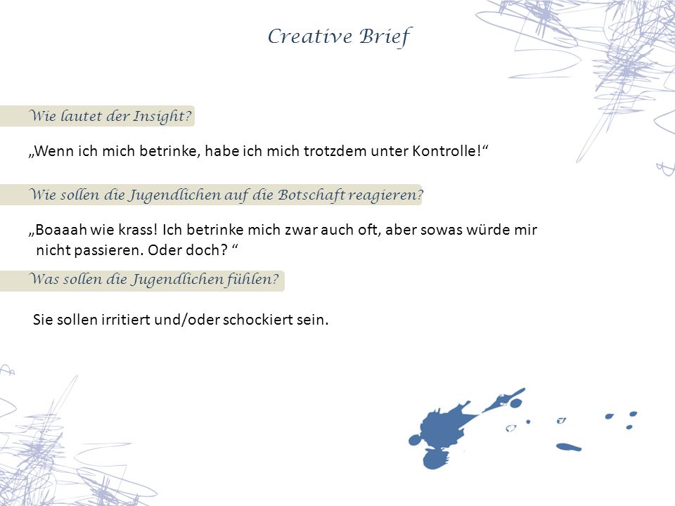 Creative Brief Wie lautet der Insight „Wenn ich mich betrinke, habe ich mich trotzdem unter Kontrolle!