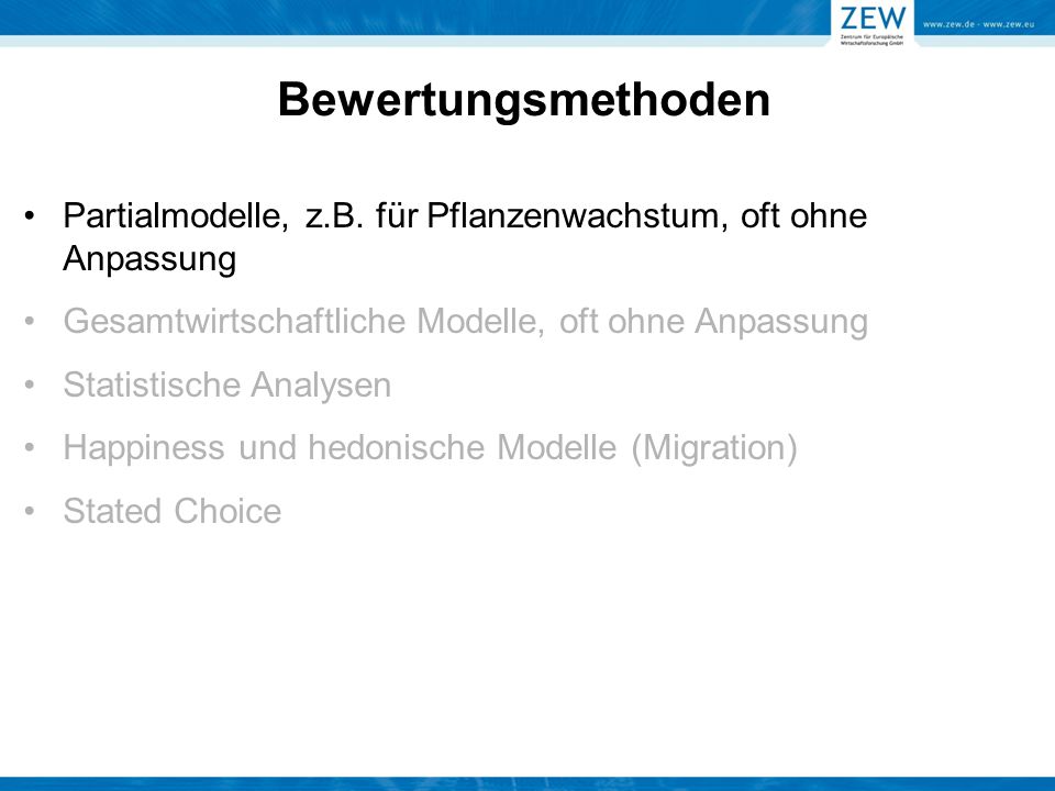 Bewertungsmethoden Partialmodelle, z.B. für Pflanzenwachstum, oft ohne Anpassung. Gesamtwirtschaftliche Modelle, oft ohne Anpassung.