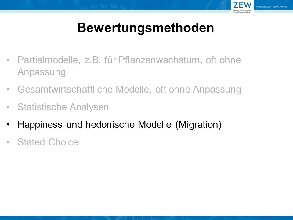 Bewertungsmethoden Partialmodelle, z.B. für Pflanzenwachstum, oft ohne Anpassung. Gesamtwirtschaftliche Modelle, oft ohne Anpassung.