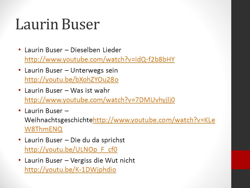 Laurin Buser Laurin Buser – Dieselben Lieder   v=idQ-f2b8bHY. Laurin Buser – Unterwegs sein