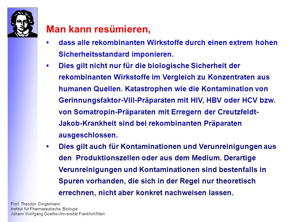 Man kann resümieren, • dass alle rekombinanten Wirkstoffe durch einen extrem hohen Sicherheitsstandard imponieren.