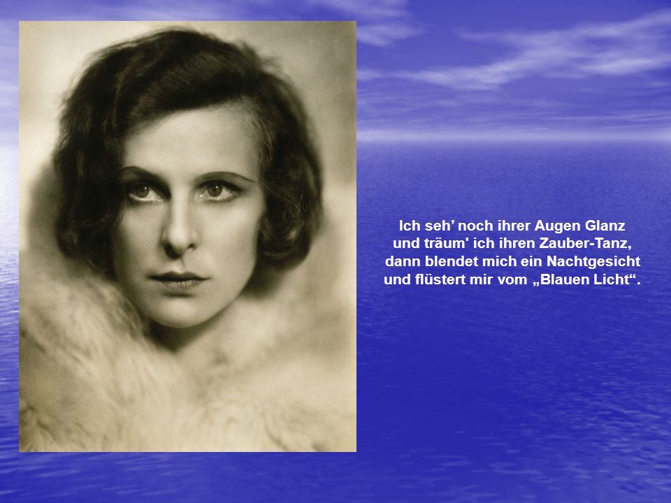 Ich seh’ noch ihrer Augen Glanz und träum ich ihren Zauber-Tanz,