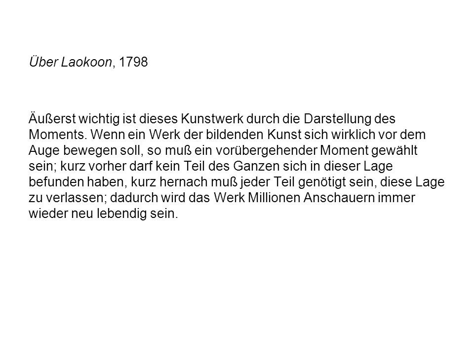 Über Laokoon, 1798 Äußerst wichtig ist dieses Kunstwerk durch die Darstellung des Moments.