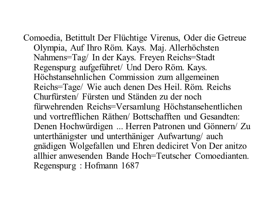 Comoedia, Betittult Der Flüchtige Virenus, Oder die Getreue Olympia, Auf Ihro Röm.