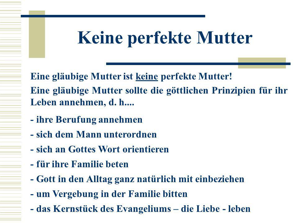Keine perfekte Mutter Eine gläubige Mutter ist keine perfekte Mutter!