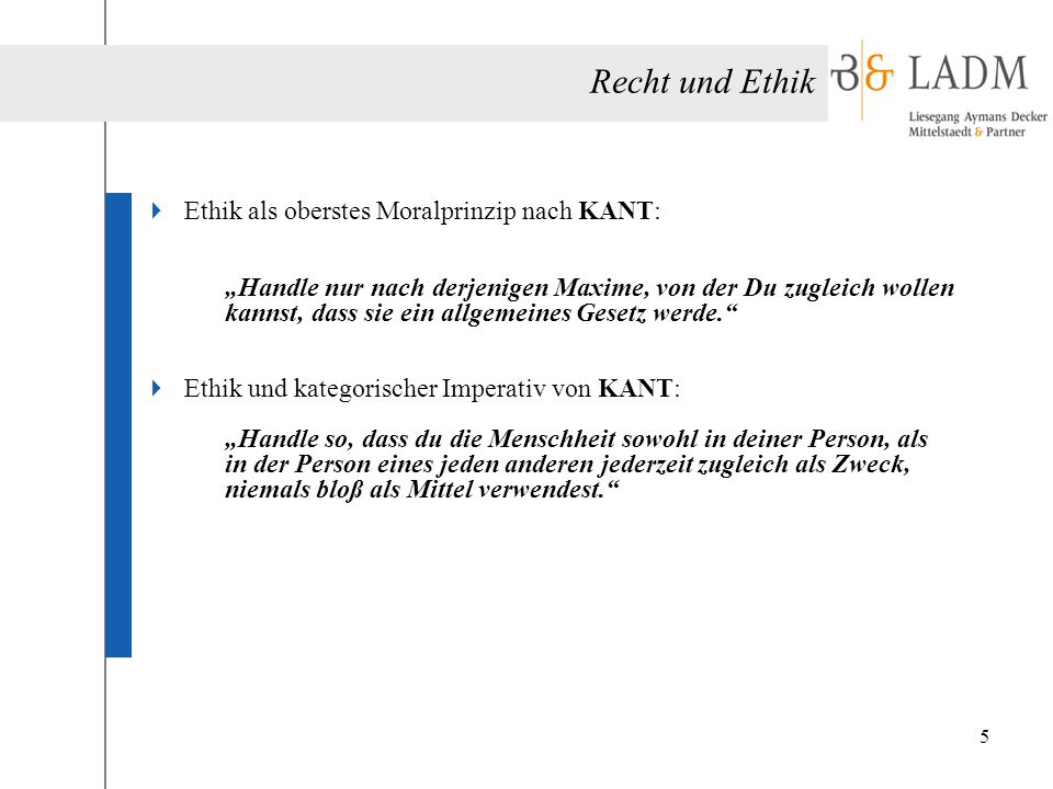 Recht und Ethik Ethik als oberstes Moralprinzip nach KANT: