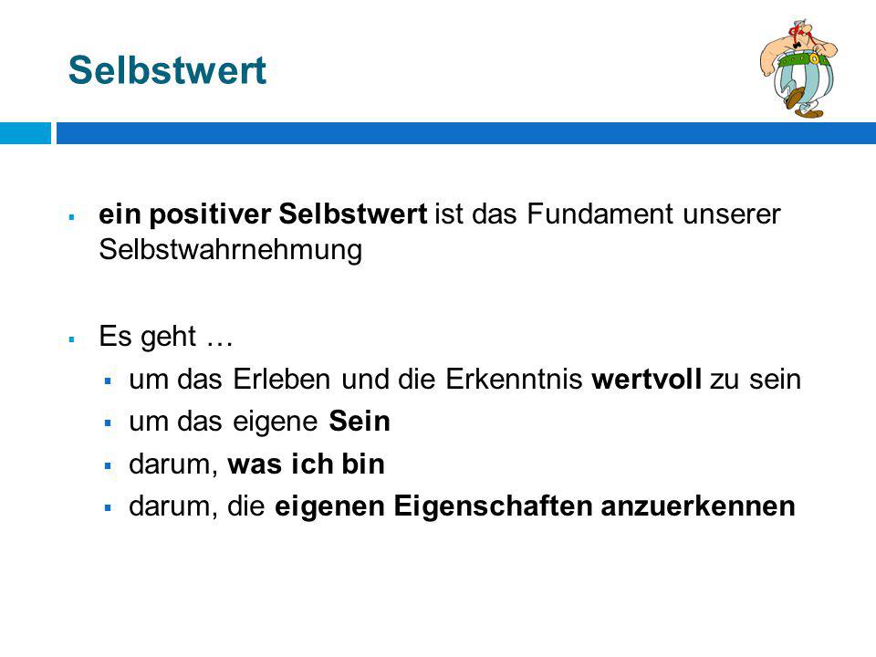 Selbstwert ein positiver Selbstwert ist das Fundament unserer Selbstwahrnehmung. Es geht … um das Erleben und die Erkenntnis wertvoll zu sein.