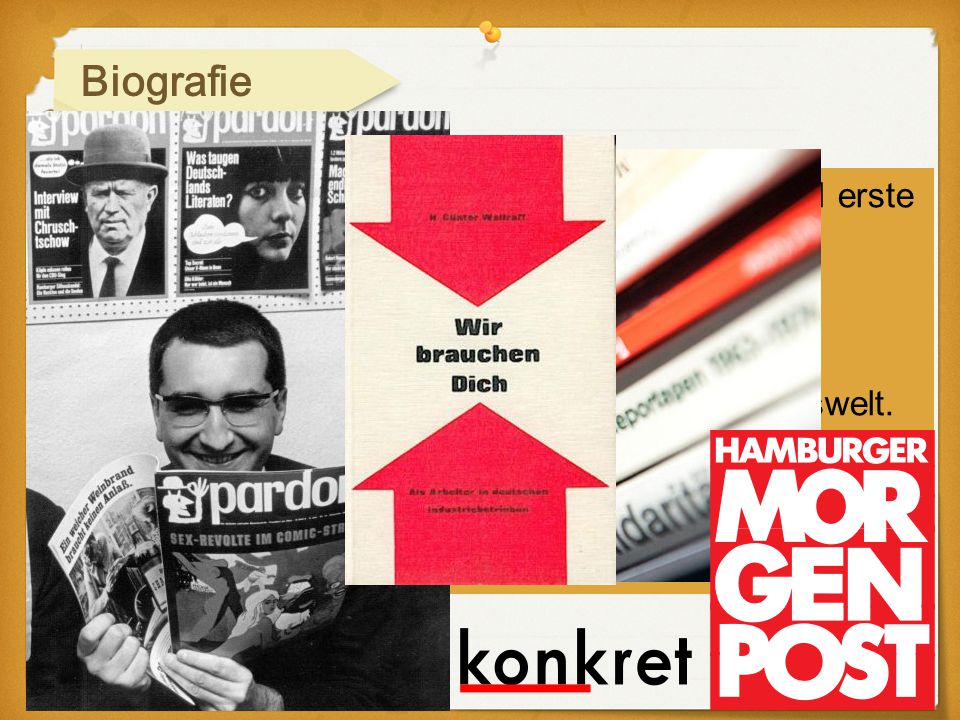 Biografie 1965 druckte die Gewerkschaftszeitung Metall erste Reportagen ab.