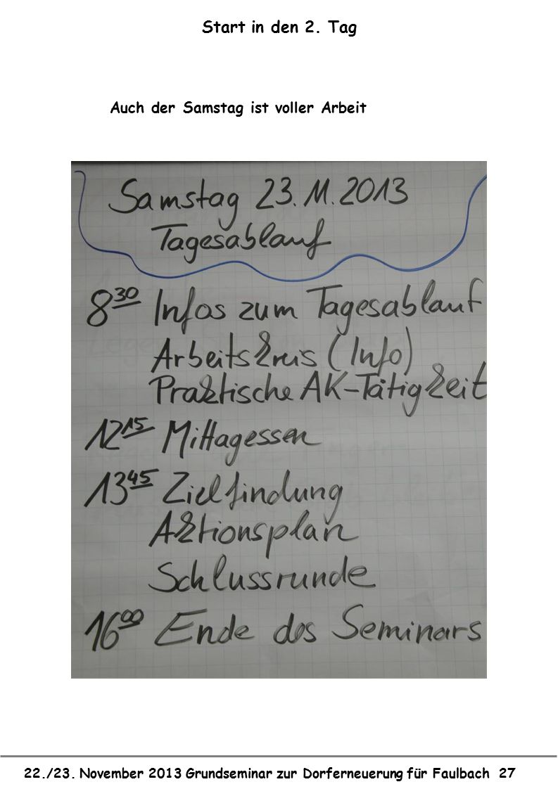 Start in den 2. Tag Auch der Samstag ist voller Arbeit