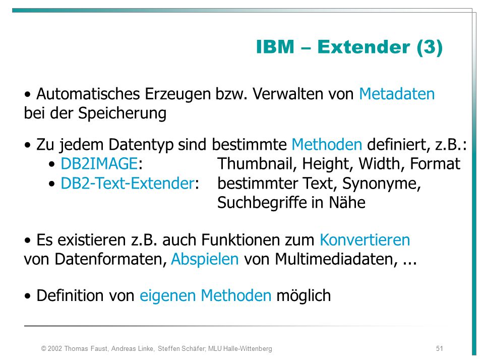IBM – Extender (3) Automatisches Erzeugen bzw. Verwalten von Metadaten bei der Speicherung.