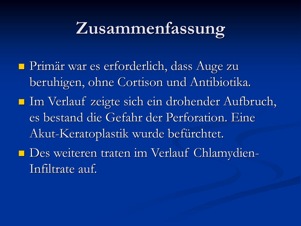Zusammenfassung Primär war es erforderlich, dass Auge zu beruhigen, ohne Cortison und Antibiotika.