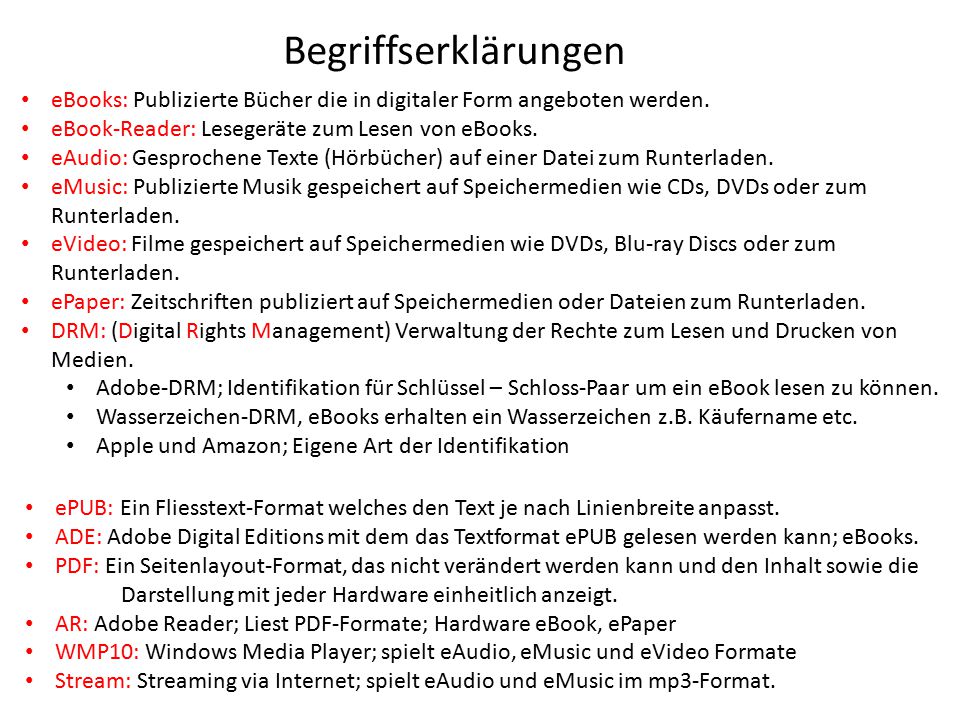 Begriffserklärungen eBooks: Publizierte Bücher die in digitaler Form angeboten werden. eBook-Reader: Lesegeräte zum Lesen von eBooks.