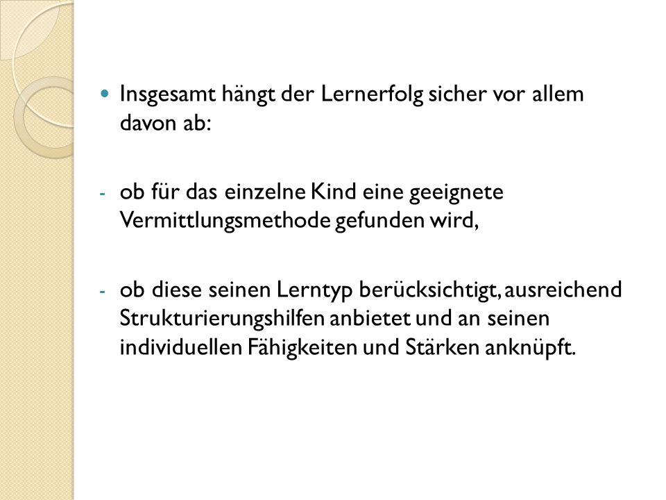 Insgesamt hängt der Lernerfolg sicher vor allem davon ab: